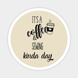 its a coffee and sewing kinda day Magnet